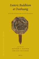 Esoteric Buddhism at Dunhuang: Rites and Teachings for This Life and Beyond 9004182039 Book Cover