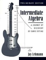 Intermediate Algebra: A Journey by Discovery of Curve-Fitting, Preliminary Edition 013273186X Book Cover