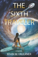 The Sixth Traveler: A Novel B0C91JZWM7 Book Cover