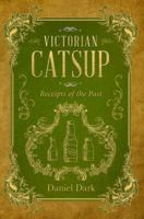 Victorian Catsup: Receipts of the Past 1948042479 Book Cover