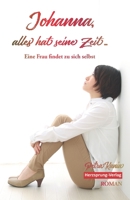 Johanna, alles hat seine Zeit - Eine Frau findet zu sich selbst 3960740034 Book Cover