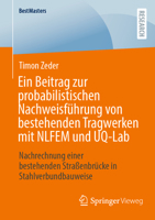 Ein Beitrag zur probabilistischen Nachweisführung von bestehenden Tragwerken mit NLFEM und UQ-Lab: Nachrechnung einer bestehenden Straßenbrücke in Stahlverbundbauweise (BestMasters) 3658421843 Book Cover