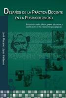 Desafíos de la Práctica Docente en la Postmodernidad: Educación Media Básica, Práxis Educativa y Cosificación en las Relaciones Pedagógicas 1981717323 Book Cover