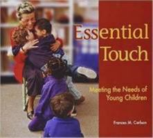 Essential Touch: Meeting the Needs of Young Children 1928896405 Book Cover