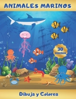 ANIMALES MARINOS - DIBUJA Y COLOREA: Aprende a Dibujarlos: Delfines, Ballenas, Focas, Tortugas, Caballitos de Mar... Y Aprende sus Nombres en Inglés | ... | Navidad, Cumpleaños. B08P3QTKJH Book Cover