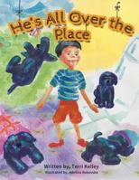 He's All Over the Place! 1492309028 Book Cover