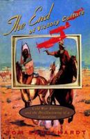 The End of Victory Culture: Cold War America and the Disillusioning of a Generation (Culture, Politics, and the Cold War) 1558491333 Book Cover