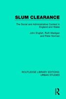 Slum clearance: The social and administrative context in England and Wales 1138057509 Book Cover