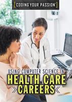 Using Computer Science in Health Care Careers 150818397X Book Cover