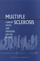 Multiple Sclerosis: Current Status and Strategies for the Future 0309072859 Book Cover
