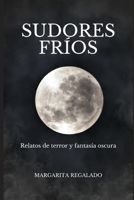 Sudores fríos: Relatos de terror y fantasía oscura B0BGN8XQT1 Book Cover