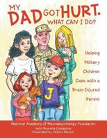 My Dad Got Hurt, What Can I Do? 1483472574 Book Cover