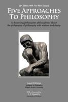 Five Approaches to Philosophy: A Discerning Philosopher Philosophizes about the Philosophy of Philosophy with Wisdom and Clarity 1935293516 Book Cover