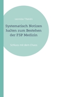 Systematisch Notizen halten zum Bestehen der FSP Medizin: Schluss mit dem Chaos 3756887979 Book Cover
