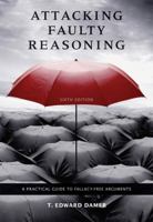 Attacking Faulty Reasoning: A Practical Guide to Fallacy-Free Arguments 0534076149 Book Cover