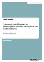 Community-based Tourism im Spannungsfeld zwischen Partizipation und Machtstrukturen: O turismo que n�s quer 3640611039 Book Cover