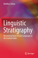 Linguistic Stratigraphy: Recovering traces of Lost Languages in the Central Andes 3031421019 Book Cover