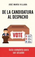 De la candidatura al despacho: Guía completa para ser alcalde: Asumir la responsabilidad de liderar una comunidad B0G44SJDDK Book Cover