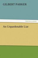 An Unpardonable Liar 1532739222 Book Cover