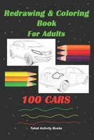 Redrawing & Coloring Book For Adults , 100 CARS: 6"x9", Front & Rear Views of Unclear Cars , Adult Coloring Book B08BTFX7S5 Book Cover