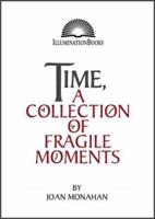 Time, a Collection of Fragile Moments (Illumination Books) 0809137933 Book Cover