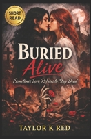 Buried Alive: Sometimes love refuses to stay dead B0GWJNHMDT Book Cover
