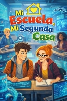 Mi Escuela, Mi Segunda Casa: Drama, diversion y conciencia en los adolescentes. (Spanish Edition) B0H36X3VQK Book Cover