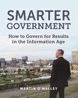 Smarter Government: How to Govern for Results in the Information Age 1589485246 Book Cover