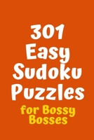 301 Easy Sudoku Puzzles for Bossy Bosses 1088536425 Book Cover
