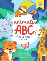 Animals ABC Coloring Book: Fun and Colorful Pages with the Alphabet, Amazing Animals and Number & Letter Tracing (Educational Coloring Book for Toddlers & Kids) B0CTM51X1R Book Cover