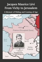 From Vichy to Jerusalem: A Memoir of Hiding and Coming of Age 1667883291 Book Cover
