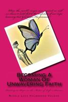 Becoming a Woman of Unwavering Faith: Holding to Hope in the Midst of Life's Storms 153778935X Book Cover