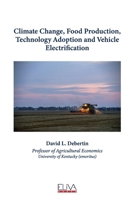 Climate Change, Food Production, Technology Adoption and Vehicle Electrification 9999316751 Book Cover