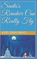 Santa's Reindeer Can Really Fly 1678589535 Book Cover