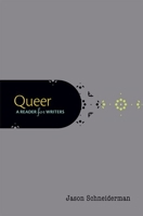 Queer: A Reader for Writers 0190277106 Book Cover