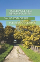 HISTORIAS DE UNA REGIÓN SOLITARIA: TODOS LOS CUENTOS (Spanish Edition) 1659552508 Book Cover