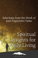 Spiritual Insights for Daily Living: Selections from the Work of José Trigueirinho Netto 1948430150 Book Cover