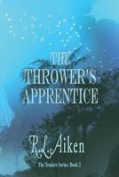 The Thrower's Apprentice (The Traders Book 2) 154315672X Book Cover