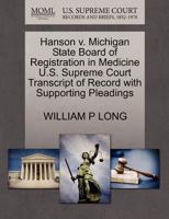 Hanson v. Michigan State Board of Registration in Medicine U.S. Supreme Court Transcript of Record with Supporting Pleadings 1270242911 Book Cover
