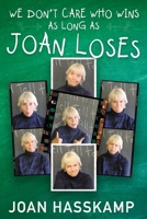 We Don't Care Who Wins As Long As Joan Loses B09251RMCW Book Cover