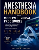 Anesthesia Handbook For Modern Surgical Procedures: Evidence-based Perioperative Care, Procedure- Specific Anesthesia, Intraoperative Monitoring, and Enhanced Recovery Strategies B0HF14WLB6 Book Cover