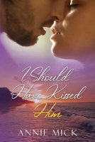 I Should Have Kissed Him 1963572025 Book Cover