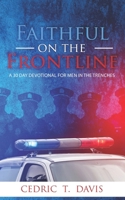Faithful on the Frontline: A 30 Day Devotional for Men in the Trenches B0F52ZV5FM Book Cover