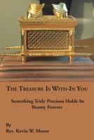 The Treasure Is With-In You: Something Truly Precious Holds Its Beauty Forever 1481730002 Book Cover
