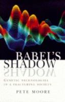 Babel's Shadow: Genetic Technologies in a Fracturing Society 0745944248 Book Cover