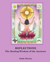Reflections: The Healing Wisdom of the Ancients 1973726718 Book Cover