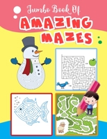 Jumbo Book Of Amazing Mazes: Maze Puzzles Book For Kids 4-8, 8-12 B08M88KPH4 Book Cover