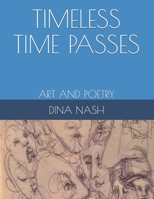 TIMELESS TIME PASSES: ART AND POETRY B08WNZ8BTN Book Cover