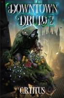 Downtown Druid 2: A Progression Fantasy Epic B0FJM7JQYN Book Cover