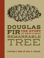 Douglas Fir: The Story of the West's Most Remarkable Tree 1680511998 Book Cover